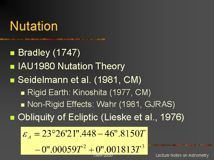 Nutation n Bradley (1747) IAU 1980 Nutation Theory Seidelmann et al. (1981, CM) n