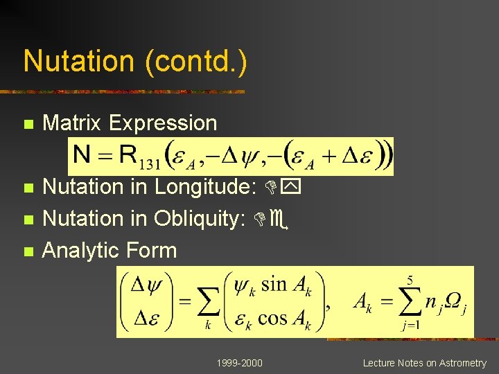 Nutation (contd. ) n Matrix Expression n Nutation in Longitude: Dy Nutation in Obliquity: