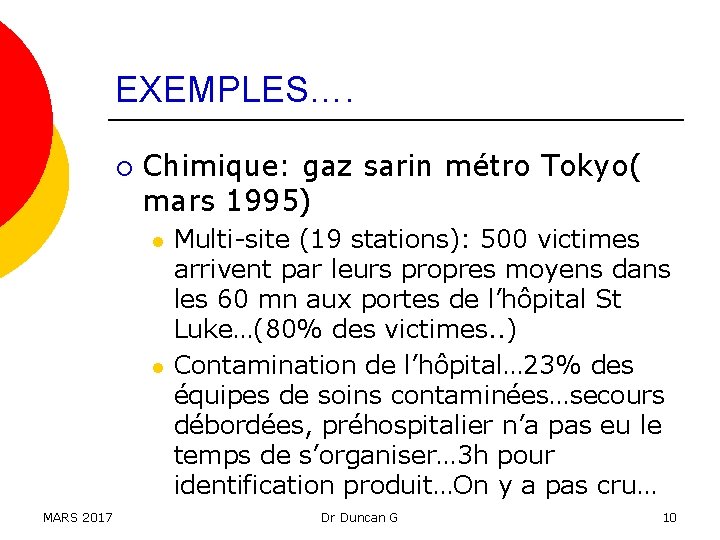 EXEMPLES…. ¡ Chimique: gaz sarin métro Tokyo( mars 1995) l l MARS 2017 Multi-site