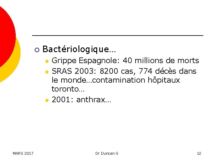 ¡ Bactériologique… l l l MARS 2017 Grippe Espagnole: 40 millions de morts SRAS