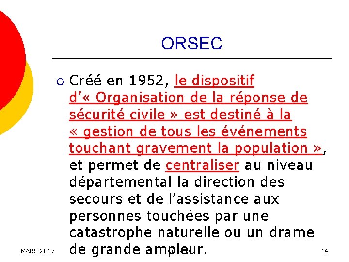 ORSEC ¡ MARS 2017 Créé en 1952, le dispositif d’ « Organisation de la