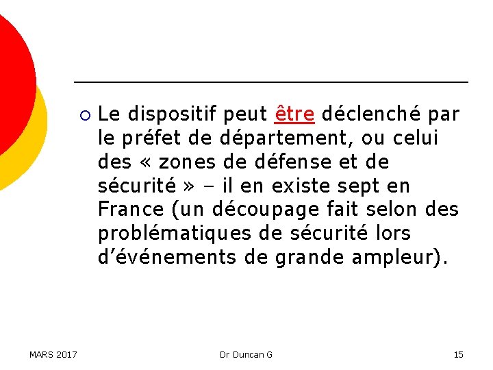 ¡ MARS 2017 Le dispositif peut être déclenché par le préfet de département, ou