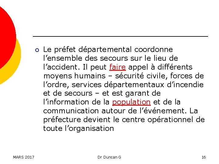 ¡ MARS 2017 Le préfet départemental coordonne l’ensemble des secours sur le lieu de