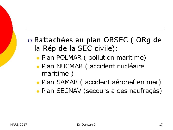 ¡ Rattachées au plan ORSEC ( ORg de la Rép de la SEC civile):