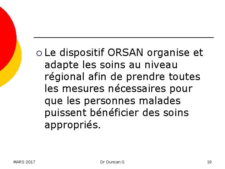 ¡ Le dispositif ORSAN organise et adapte les soins au niveau régional afin de