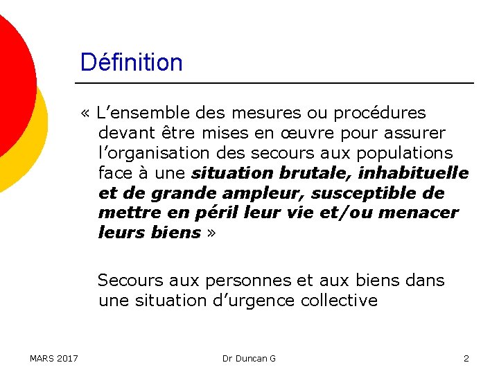 Définition « L’ensemble des mesures ou procédures devant être mises en œuvre pour assurer