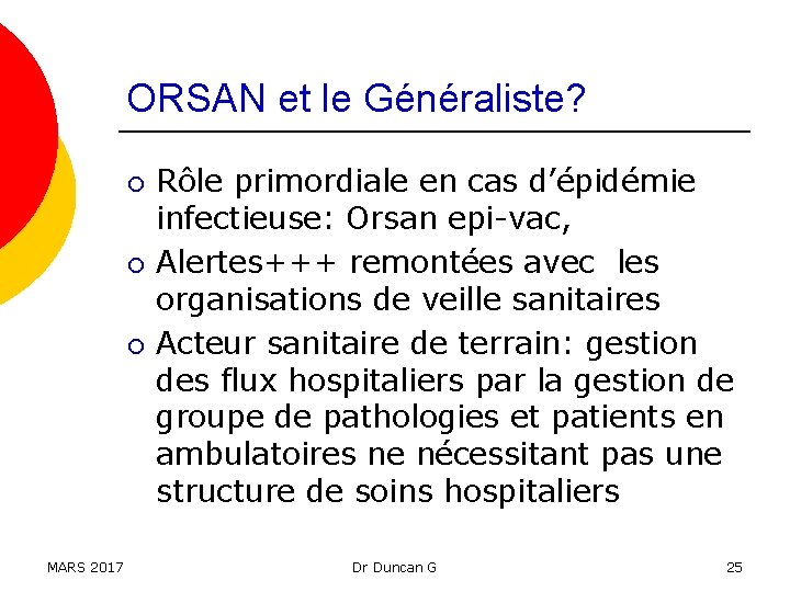 ORSAN et le Généraliste? ¡ ¡ ¡ MARS 2017 Rôle primordiale en cas d’épidémie