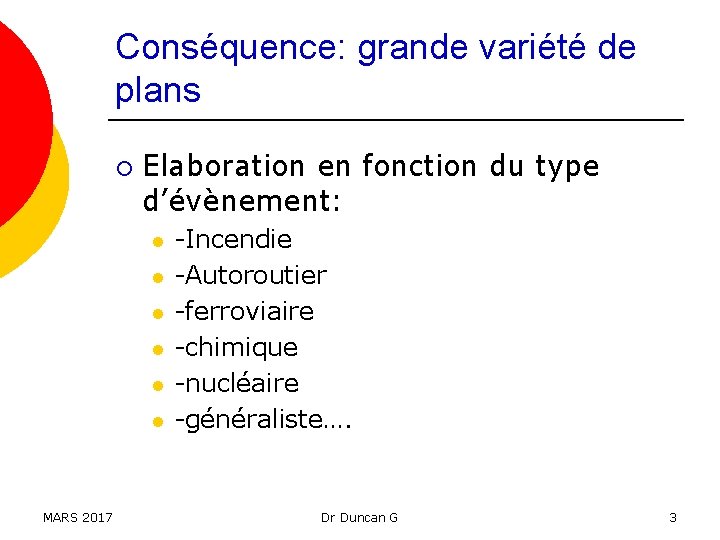 Conséquence: grande variété de plans ¡ Elaboration en fonction du type d’évènement: l l