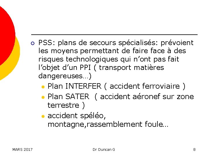 ¡ MARS 2017 PSS: plans de secours spécialisés: prévoient les moyens permettant de faire