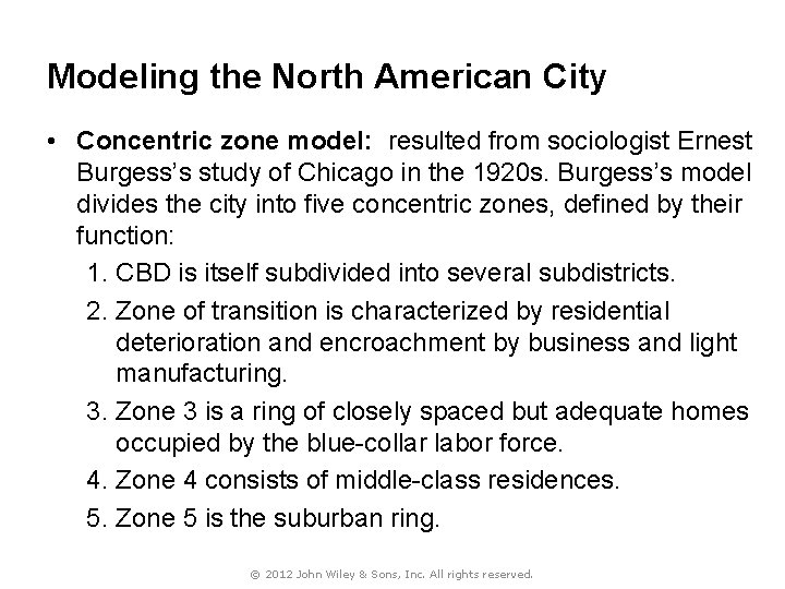Modeling the North American City • Concentric zone model: resulted from sociologist Ernest Burgess’s