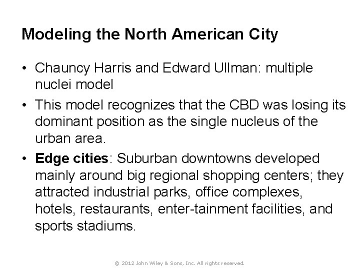 Modeling the North American City • Chauncy Harris and Edward Ullman: multiple nuclei model