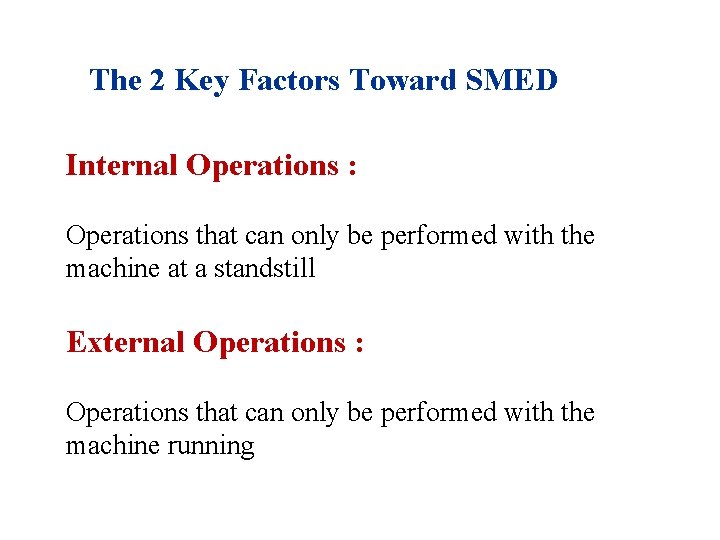 The 2 Key Factors Toward SMED Internal Operations : Operations that can only be