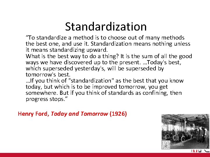 Standardization “To standardize a method is to choose out of many methods the best