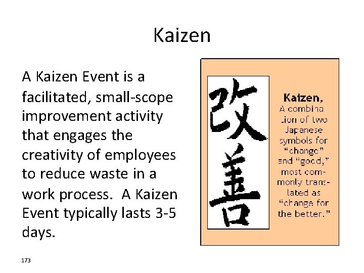 Kaizen A Kaizen Event is a facilitated, small-scope improvement activity that engages the creativity