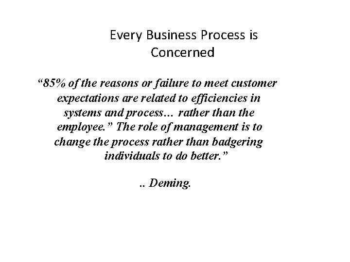 Every Business Process is Concerned “ 85% of the reasons or failure to meet
