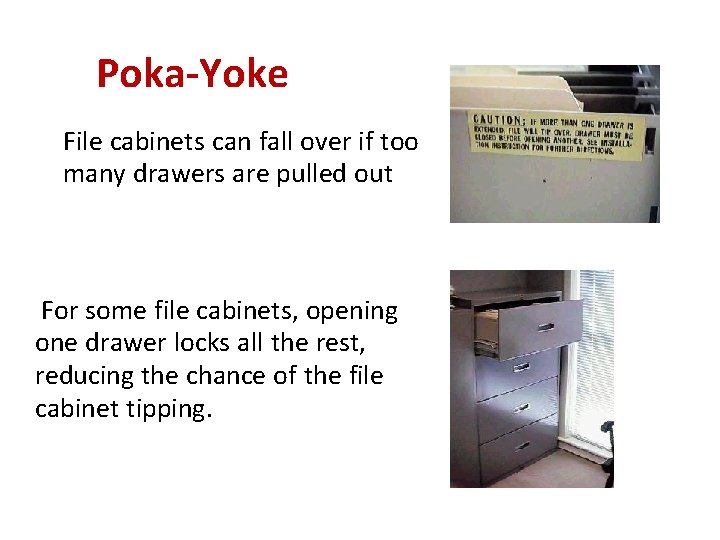 Poka-Yoke File cabinets can fall over if too many drawers are pulled out For