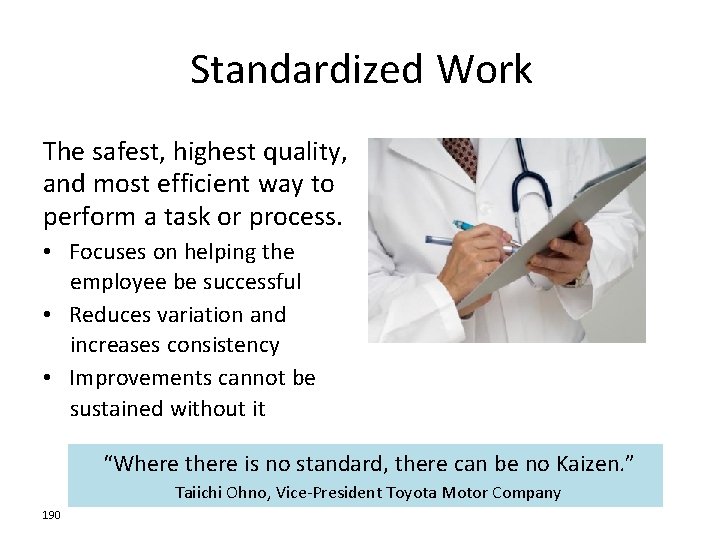 Standardized Work The safest, highest quality, and most efficient way to perform a task