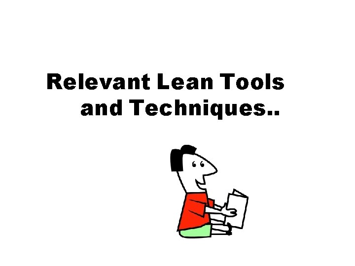 Relevant Lean Tools and Techniques. . 