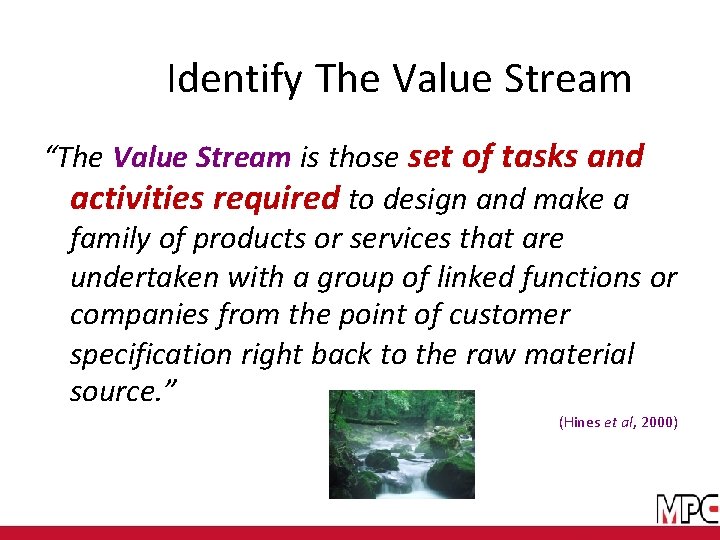 Identify The Value Stream “The Value Stream is those set of tasks and activities