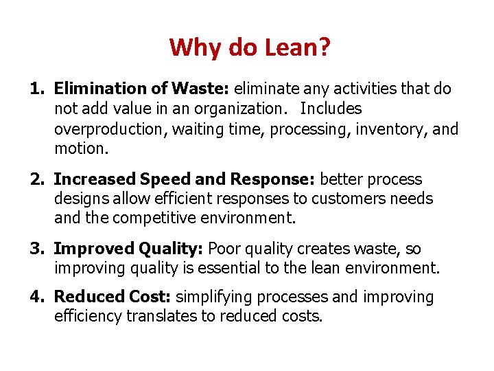 Why do Lean? 1. Elimination of Waste: eliminate any activities that do not add