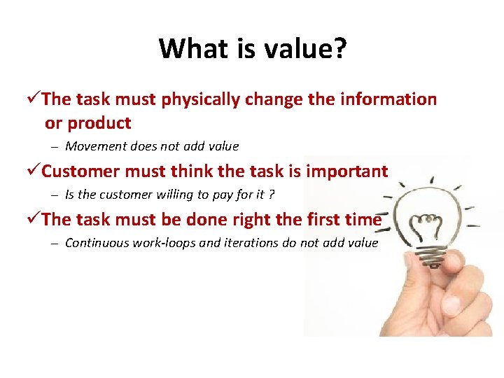 What is value? The task must physically change the information or product – Movement