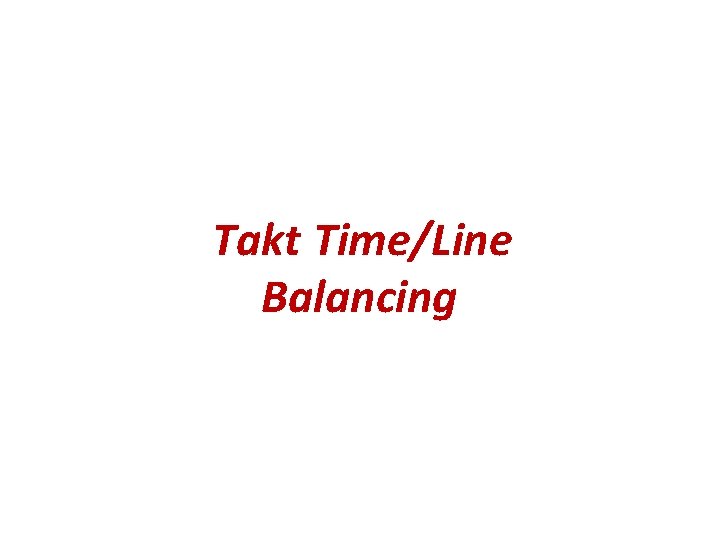 Takt Time/Line Balancing 