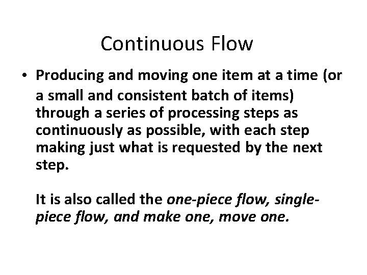 Continuous Flow • Producing and moving one item at a time (or a small