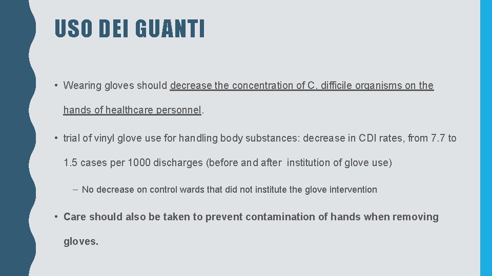 USO DEI GUANTI • Wearing gloves should decrease the concentration of C. difficile organisms