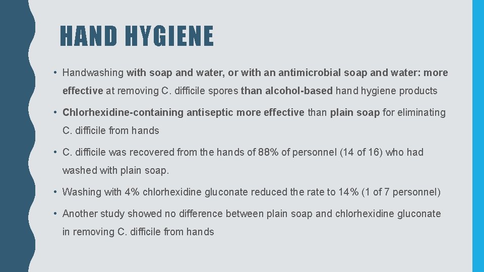 HAND HYGIENE • Handwashing with soap and water, or with an antimicrobial soap and