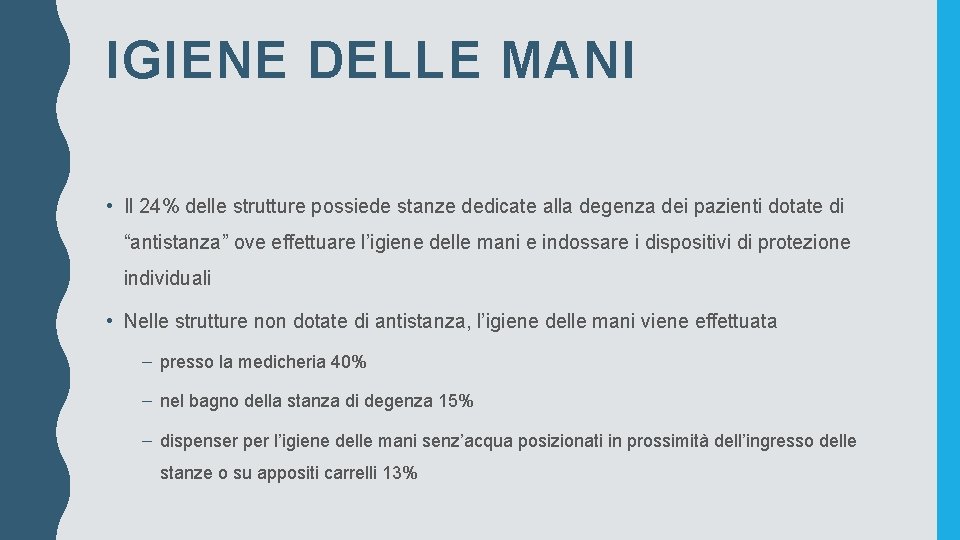 IGIENE DELLE MANI • Il 24% delle strutture possiede stanze dedicate alla degenza dei