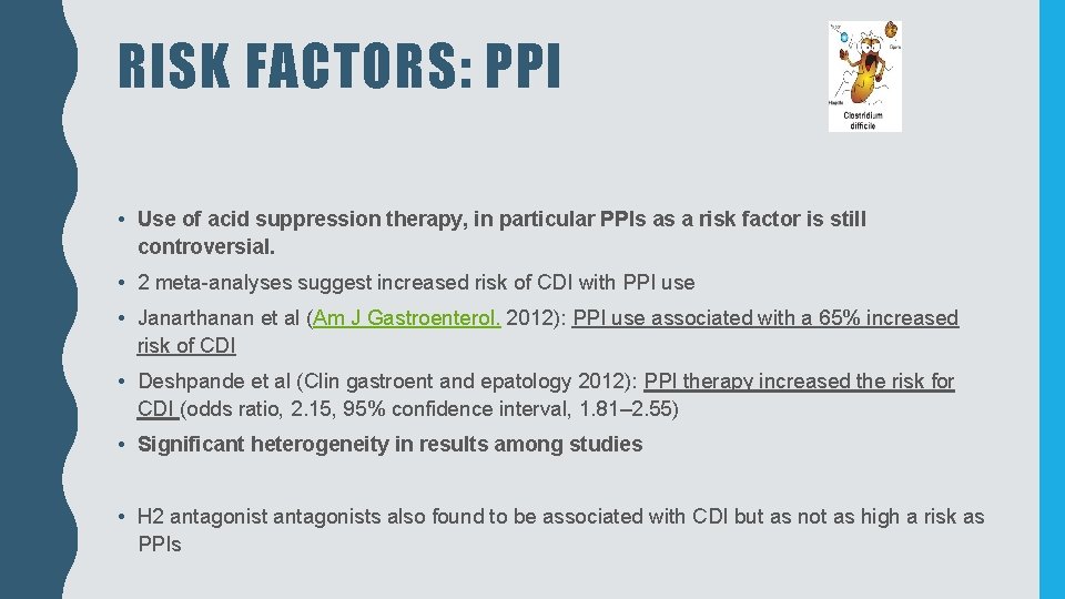 RISK FACTORS: PPI • Use of acid suppression therapy, in particular PPIs as a