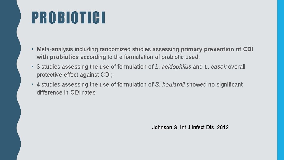 PROBIOTICI • Meta-analysis including randomized studies assessing primary prevention of CDI with probiotics according