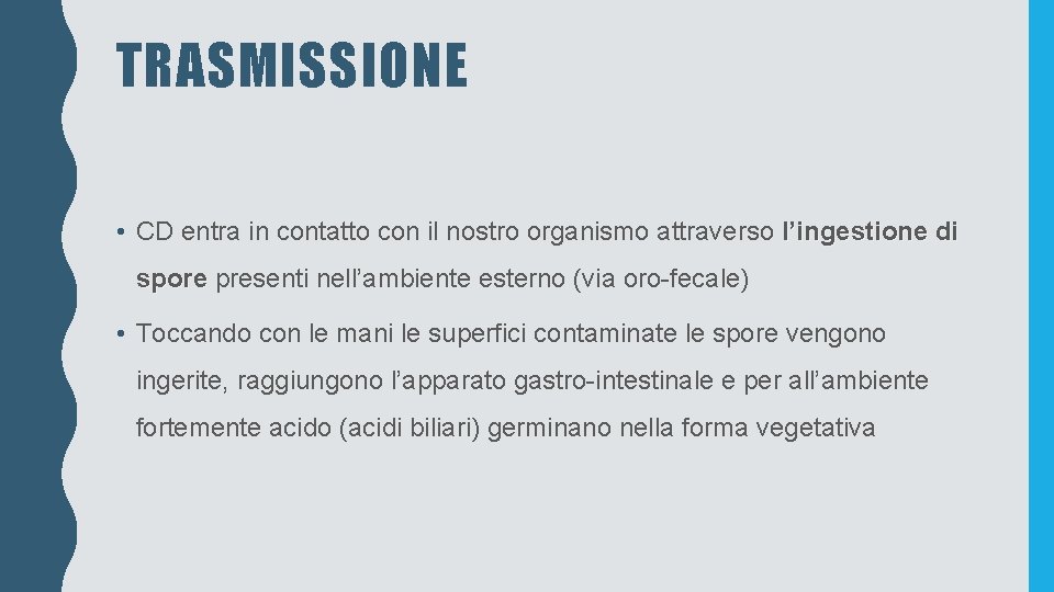 TRASMISSIONE • CD entra in contatto con il nostro organismo attraverso l’ingestione di spore