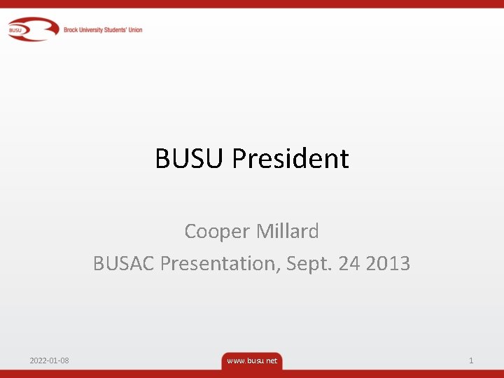 BUSU President Cooper Millard BUSAC Presentation, Sept. 24 2013 2022 -01 -08 www. busu.