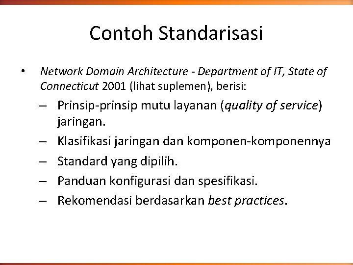 Contoh Standarisasi • Network Domain Architecture - Department of IT, State of Connecticut 2001