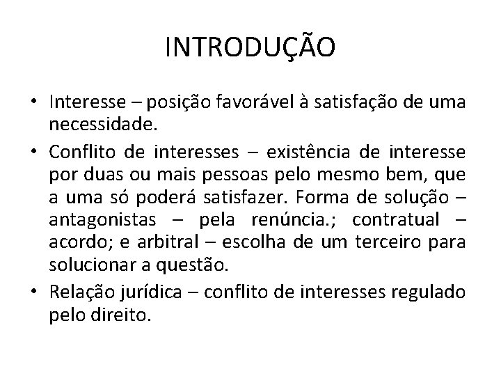 INTRODUÇÃO • Interesse – posição favorável à satisfação de uma necessidade. • Conflito de