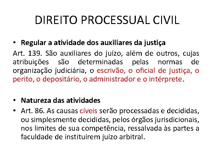 DIREITO PROCESSUAL CIVIL • Regular a atividade dos auxiliares da justiça Art. 139. São