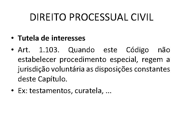 DIREITO PROCESSUAL CIVIL • Tutela de interesses • Art. 1. 103. Quando este Código