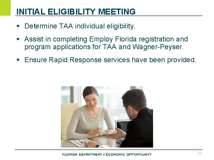 INITIAL ELIGIBILITY MEETING § Determine TAA individual eligibility. § Assist in completing Employ Florida