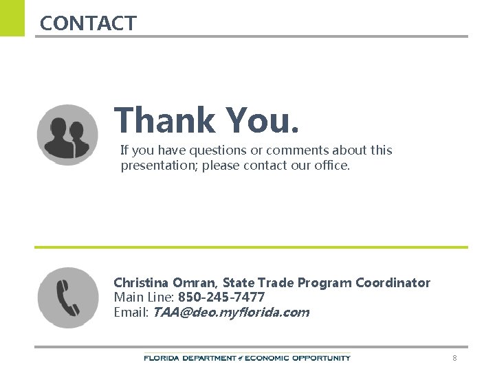 CONTACT Thank You. If you have questions or comments about this presentation; please contact