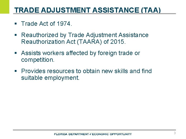 TRADE ADJUSTMENT ASSISTANCE (TAA) § Trade Act of 1974. § Reauthorized by Trade Adjustment