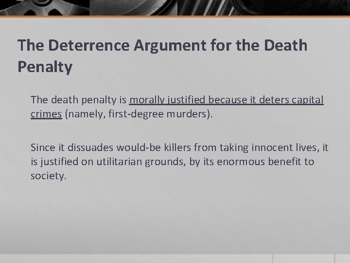 The Deterrence Argument for the Death Penalty The death penalty is morally justified because
