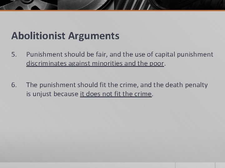 Abolitionist Arguments 5. Punishment should be fair, and the use of capital punishment discriminates
