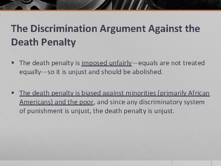 The Discrimination Argument Against the Death Penalty § The death penalty is imposed unfairly—equals