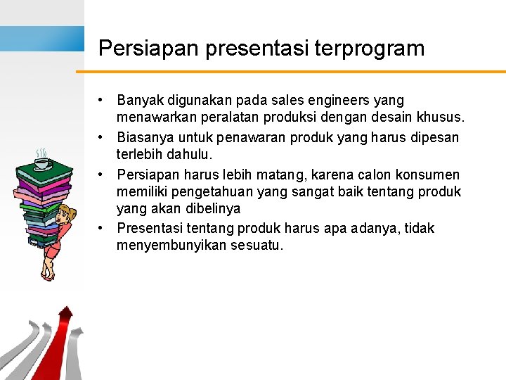 Persiapan presentasi terprogram • Banyak digunakan pada sales engineers yang menawarkan peralatan produksi dengan