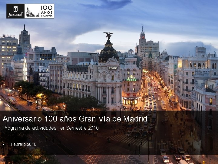 Aniversario 100 años Gran Vía de Madrid Programa de actividades 1 er Semestre 2010