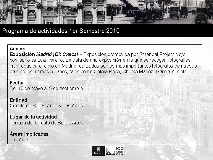 Programa de actividades 1 er Semestre 2010 Acción Exposición Madrid ¡Oh Cielos! – Exposición