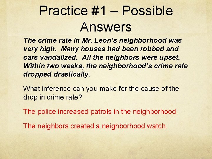 Practice #1 – Possible Answers The crime rate in Mr. Leon’s neighborhood was very