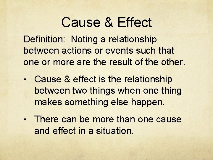 Cause & Effect Definition: Noting a relationship between actions or events such that one