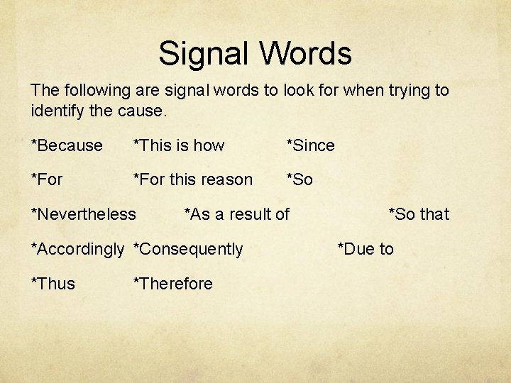 Signal Words The following are signal words to look for when trying to identify